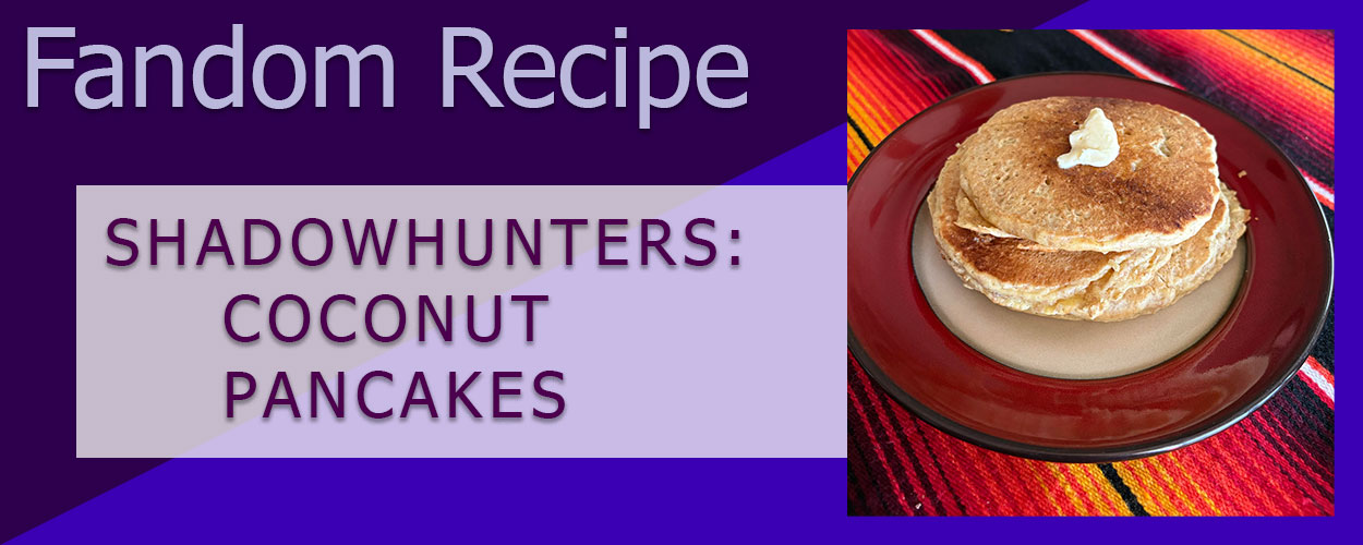 Shadowhunters Recipe: Taki’s Coconut Pancakes article
