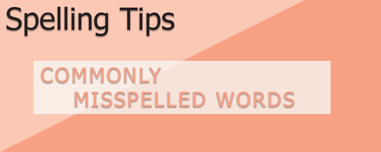 Spelling: Commonly Misspelled Words