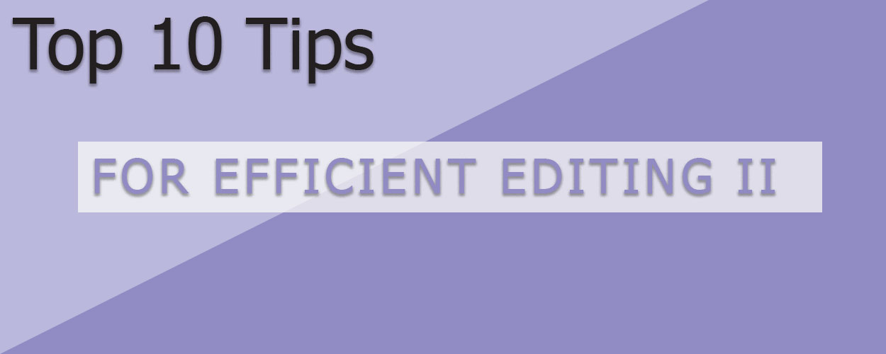 10 More Tips for Efficient Editing article