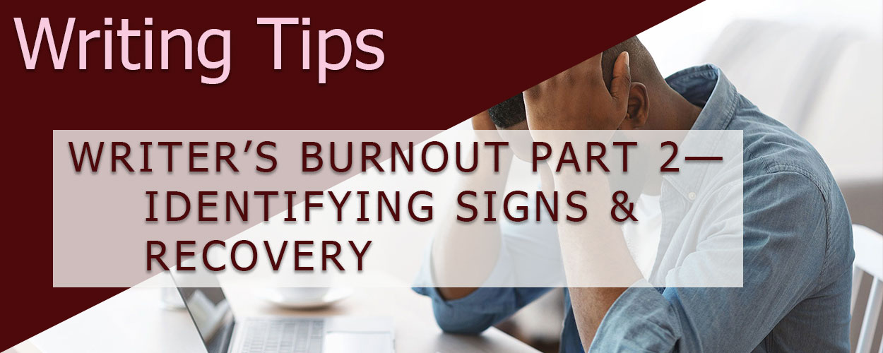 Writer’s Burnout Part 2—Identifying Signs & Recovery title card