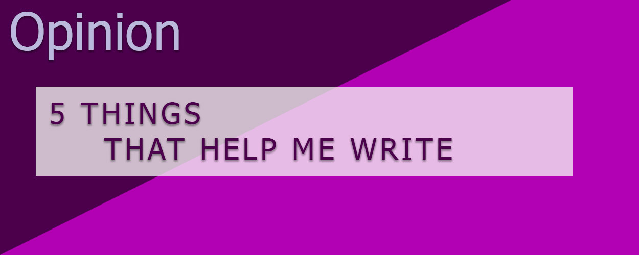 5 Things That help me Write