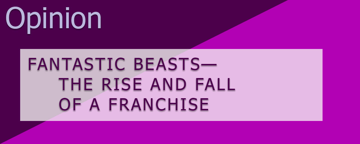 Fantastic Beasts—The Rise and Fall of a Franchise