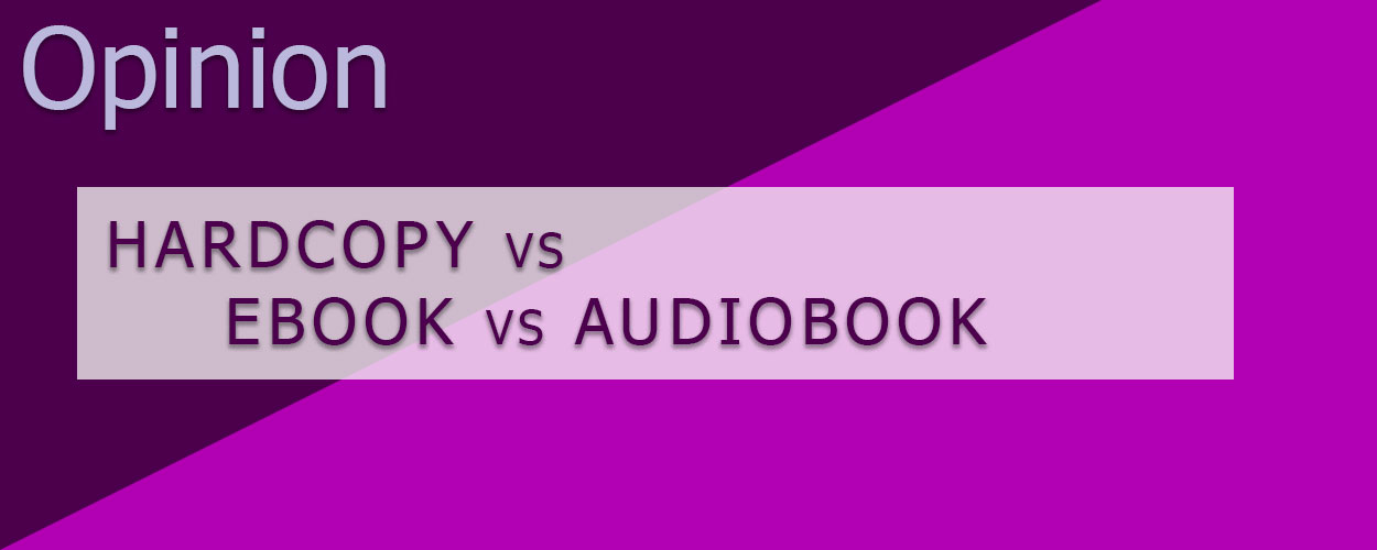 Hardcopy vs eBook vs Audiobook