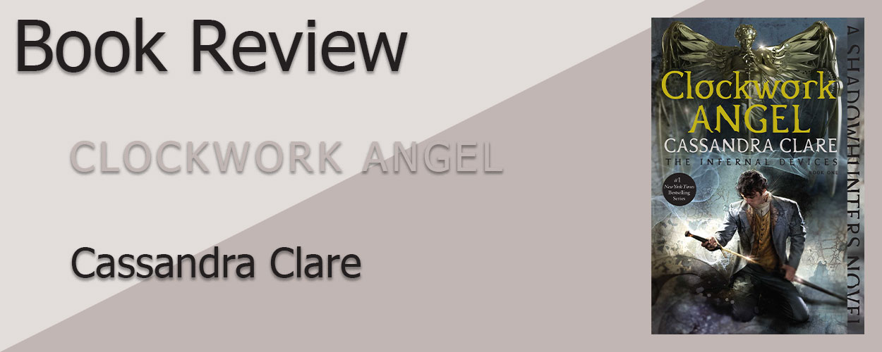 Book Review: The Infernal Devices Book 1 Clockwork Angel by Cassandra Clare title card