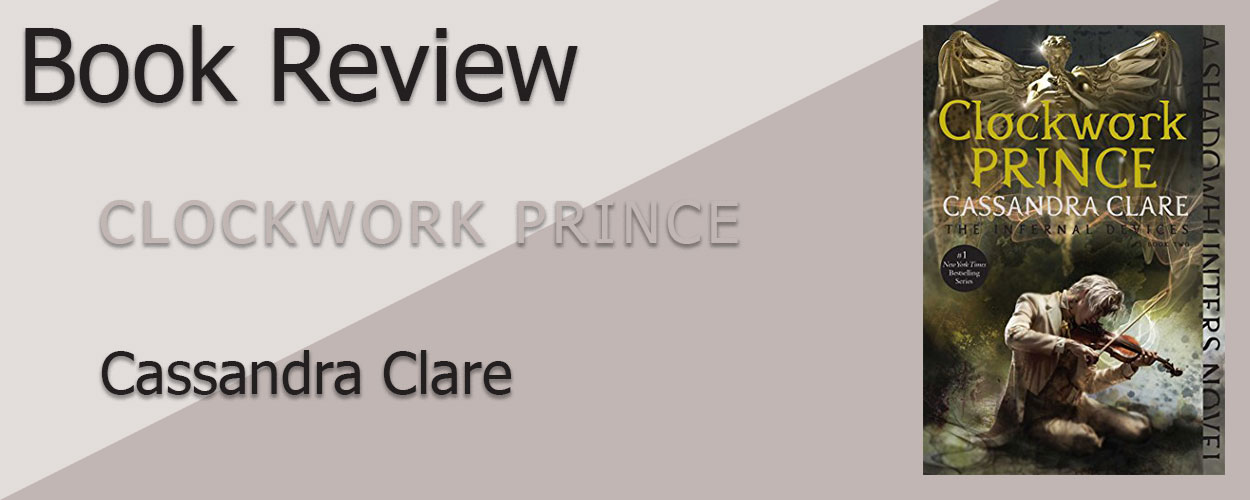 Book Review: The Infernal Devices Book 2 Clockwork Prince by Cassandra Clare title card