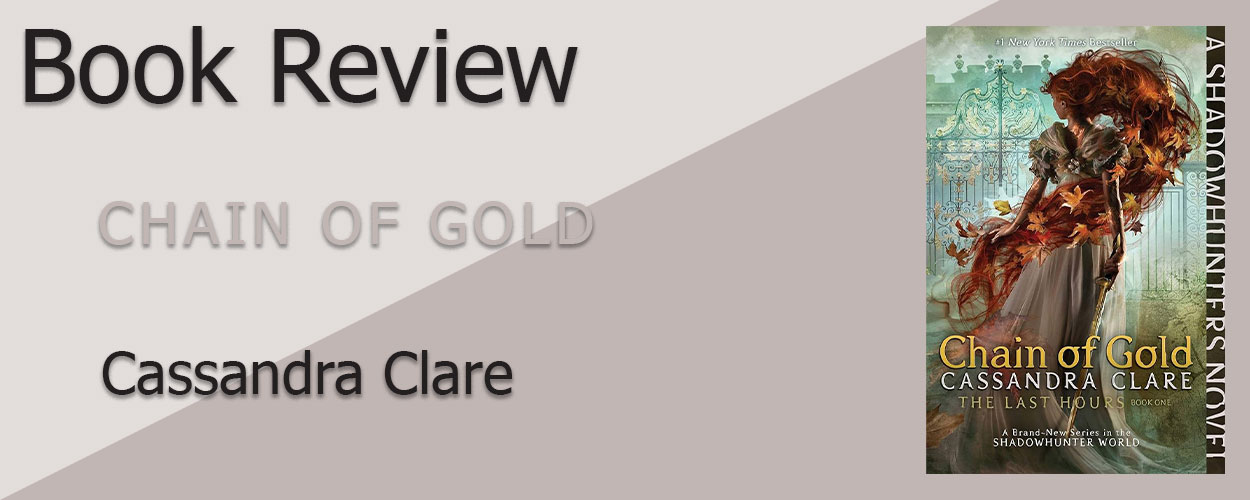 Book Review: The Last Hours Book 1 Chain of Gold by Cassandra Clare