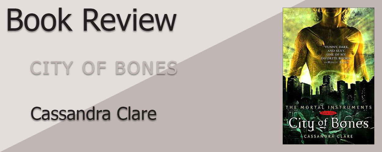 Book Review: The Mortal Instruments Book 1 City of Bones by Cassandra Clare title card