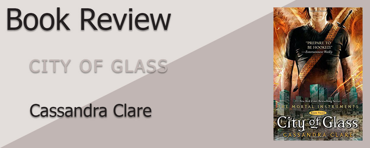 Book Review: The Mortal Instruments Book 3 City of Glass by Cassandra Clare title card