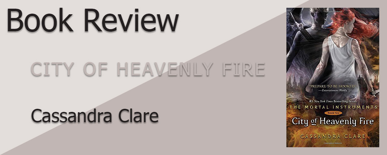 Book Review: The Mortal Instruments Book 6 City of Heavenly Fire by Cassandra Clare title card