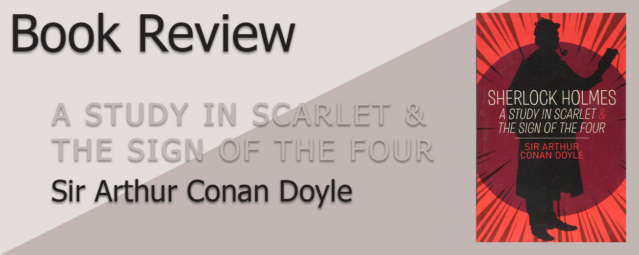 Book Review: A Study in Scarlet & The Sign of the Four by Sir Arthur Conan Doyle title card