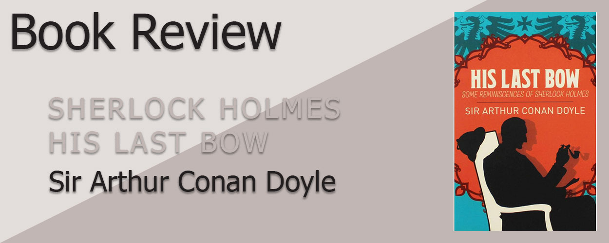 Book Review: His Last Bow by Sir Arthur Conan Doyle