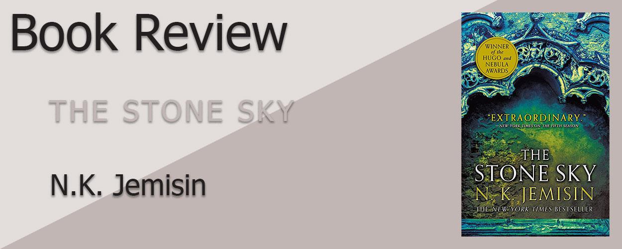 Book Review: The Broken Earth Trilogy Book 3 The Stone Sky by N.K. Jemisin title card