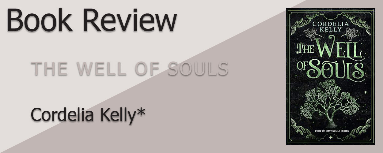 Book Review: The Port of Lost Souls Book 1: The Well of Souls by Cordelia Kelly title card