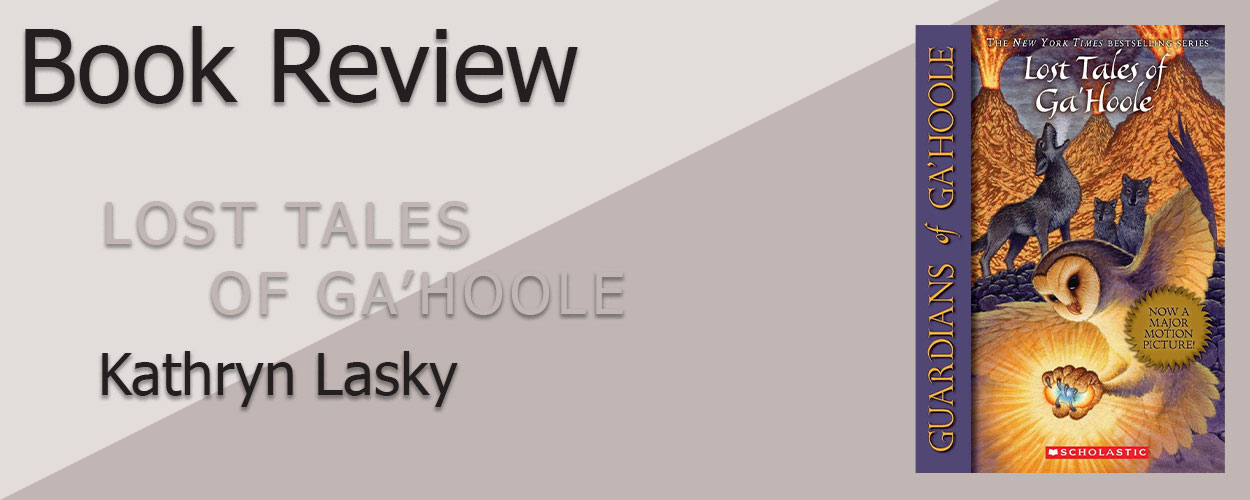 Book Review: Lost Tales of Ga’Hoole by Kathryn Lasky