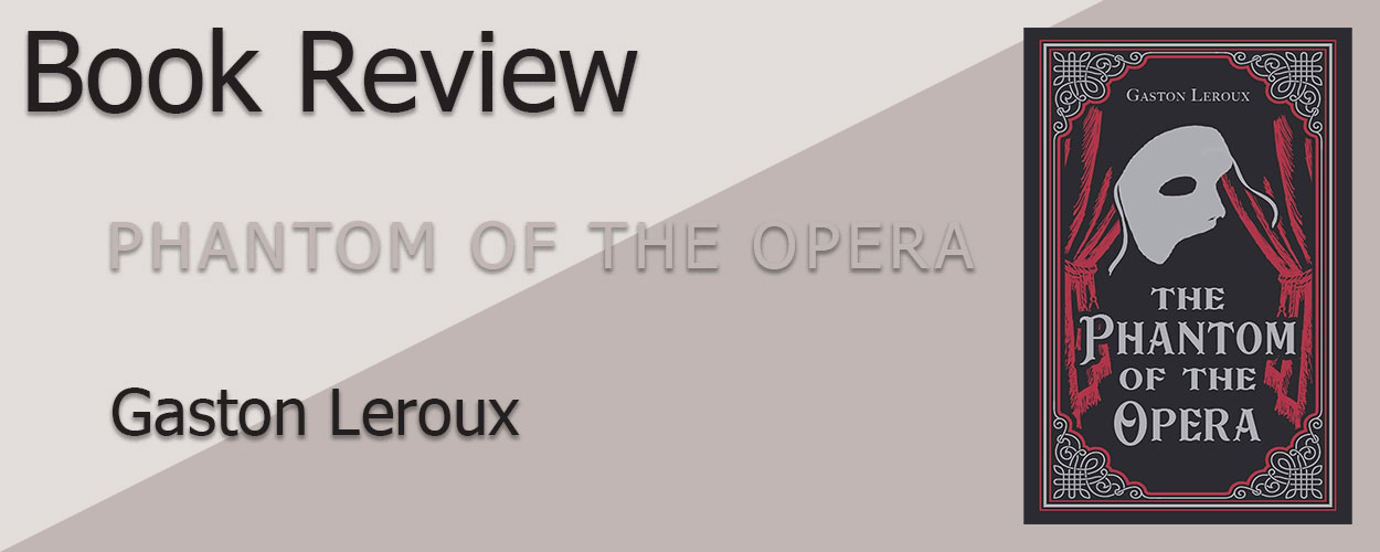 Book Review: The Phantom of the Opera by Gaston Leroux title card