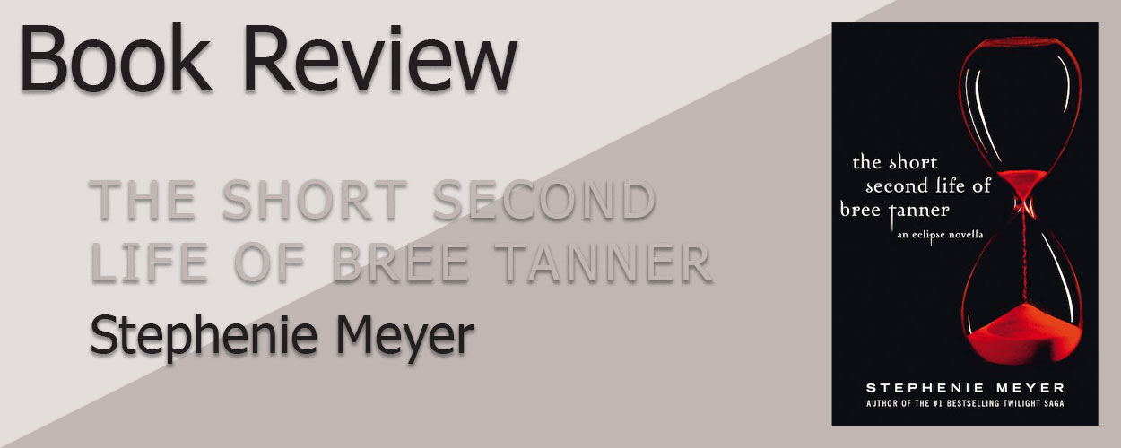 Book Review: The Twilight Saga Eclipse Novella The Short Second Life of Bree Tanner by Stephenie Meyer title card