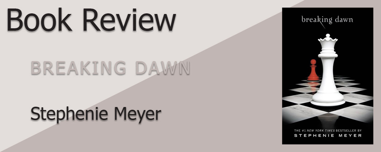 Book Review: The Twilight Saga Book 4 Breaking Dawn by Stephenie Meyer title card