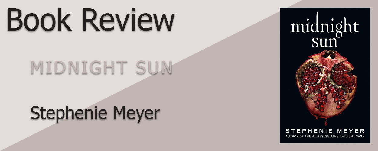 Book Review: The Twilight Saga Companion Novel Midnight Sun by Stephenie Meyer title card