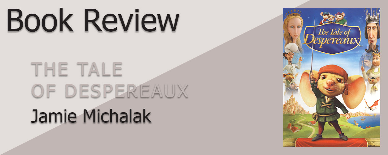 Book Review: The Tale of Despereaux, a Junior Novelization by Jamie Michalak title card