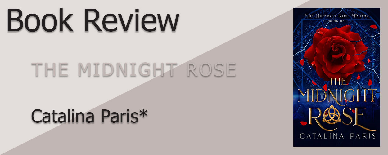 Book Review: The Midnight Rose Book 1 The Midnight Rose by Catalina Paris