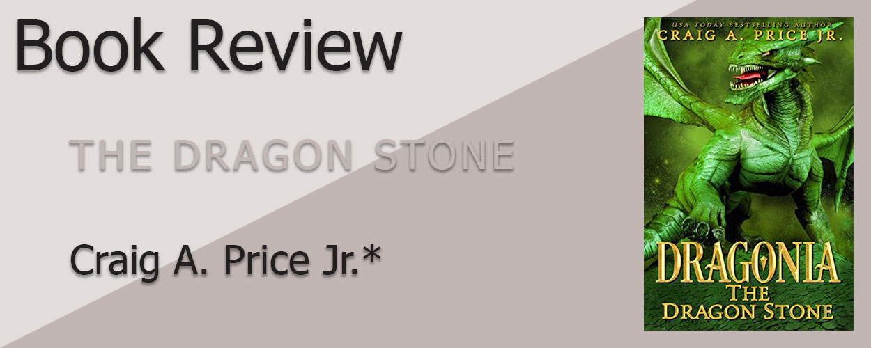 Book Review: Dragonia Empire Book 3 The Dragon Stone by Craig A. Price Jr. title card