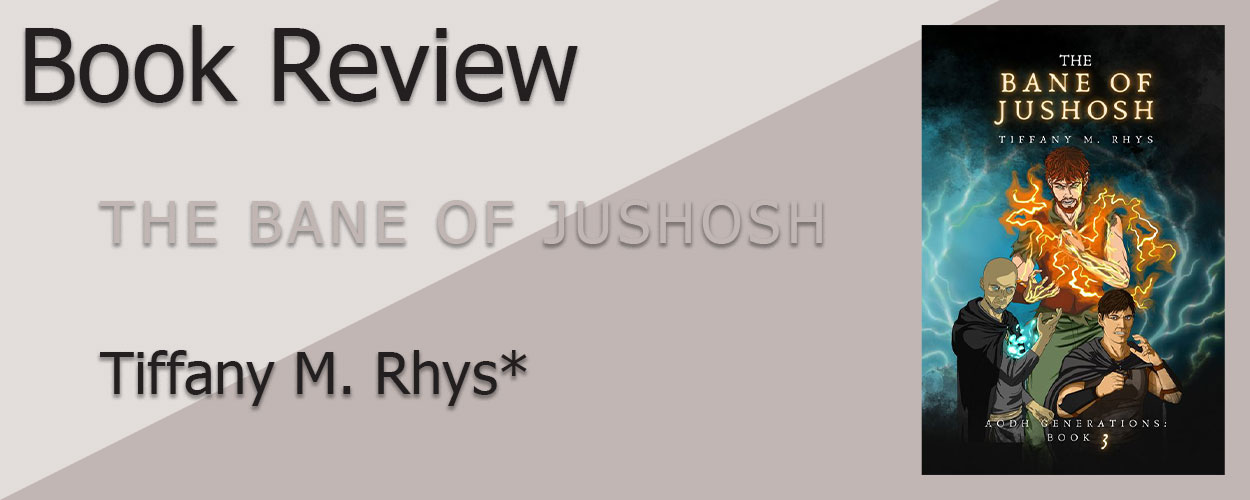 Book Review: *The Aodh Generations Book 3 The Bane of Jushosh by Tiffany M. Rhys* title card