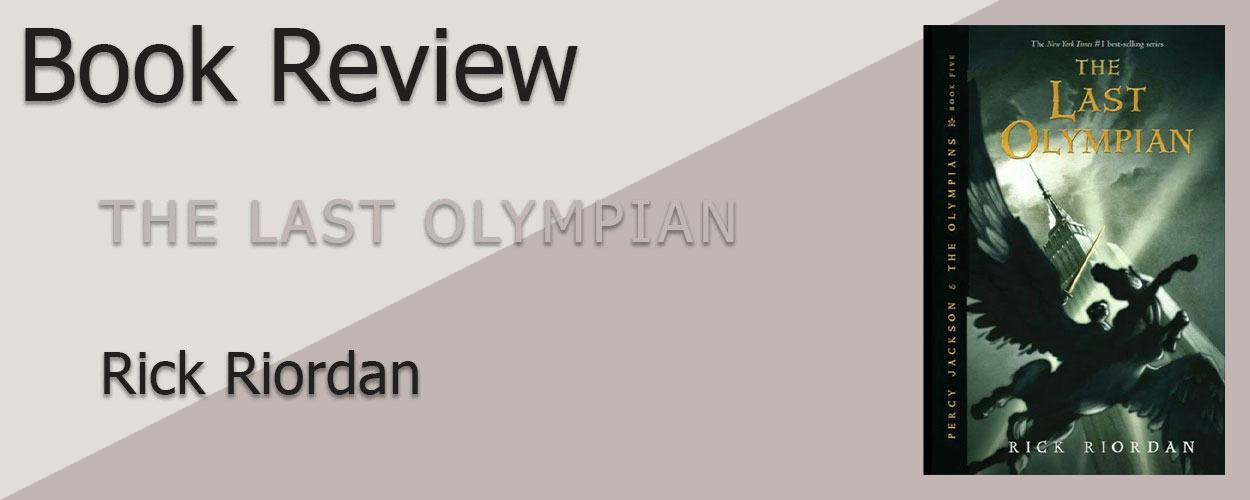 Book Review: Percy Jackson & the Olympians Book 5 The Last Olympian by Rick Riordan title card