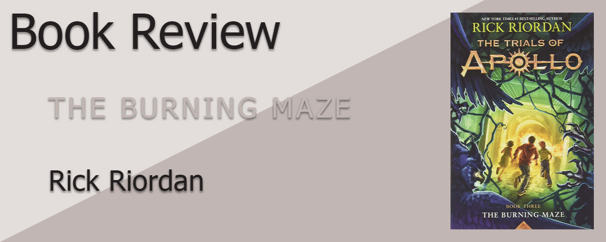 Book Review: The Trials of Apollo Book 3 The Burning Maze by Rick Riordan