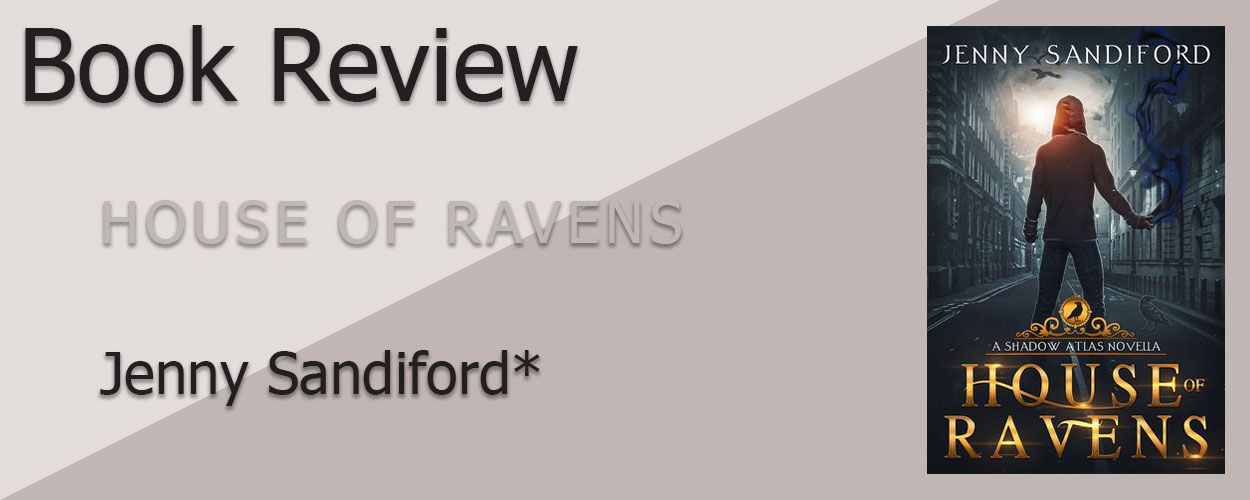 Book Review: The Shadow Atlas Prequel House of Ravens by Jenny Sandiford title card