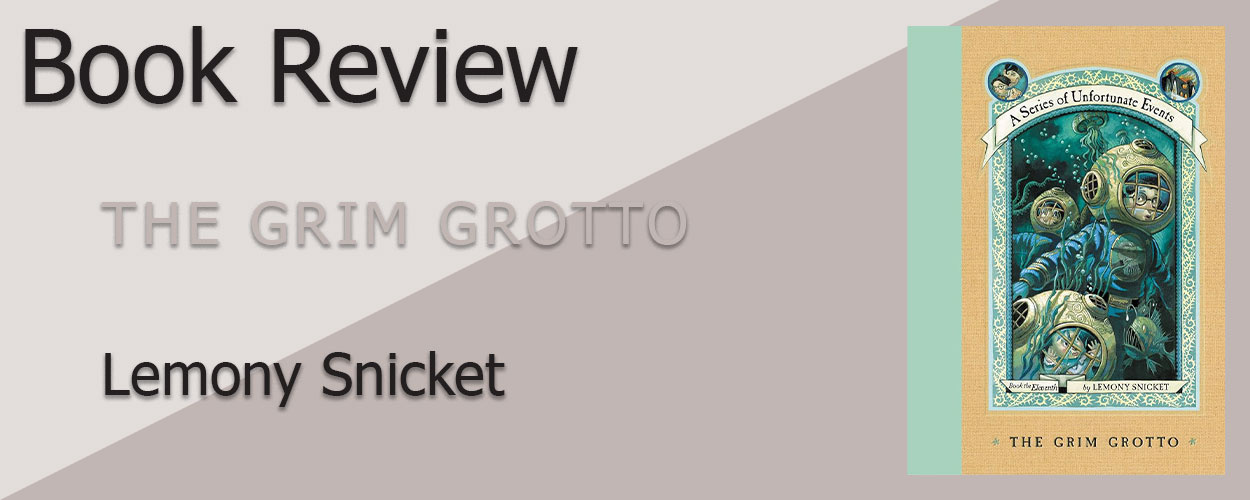 Book Review: The Grim Grotto by Lemony Snicket