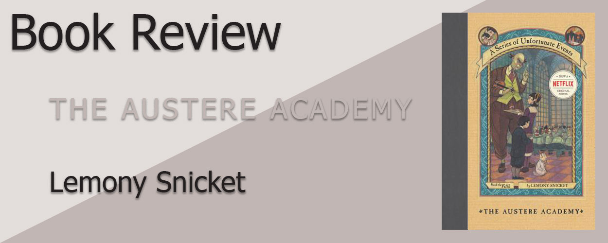 Book Review: The Austere Academy by Lemony Snicket