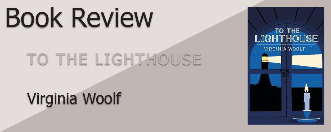 Book Review: To The Lighthouse by Virginia Woolf